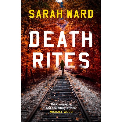 Death Rites - (Carla James Crime Thrillers) by  Sarah Ward (Paperback)