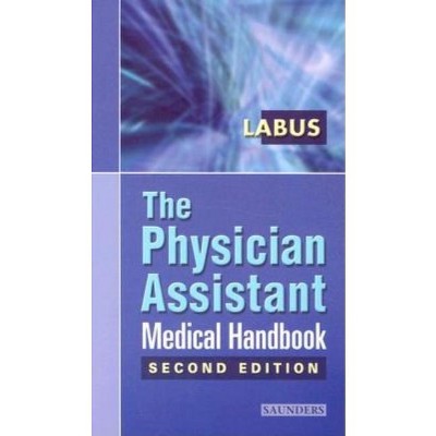 The Physician Assistant Medical Handbook - 2nd Edition by  James Brox Labus (Paperback)
