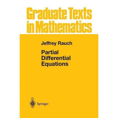 Partial Differential Equations - (Graduate Texts in Mathematics) by  Jeffrey Rauch (Paperback)