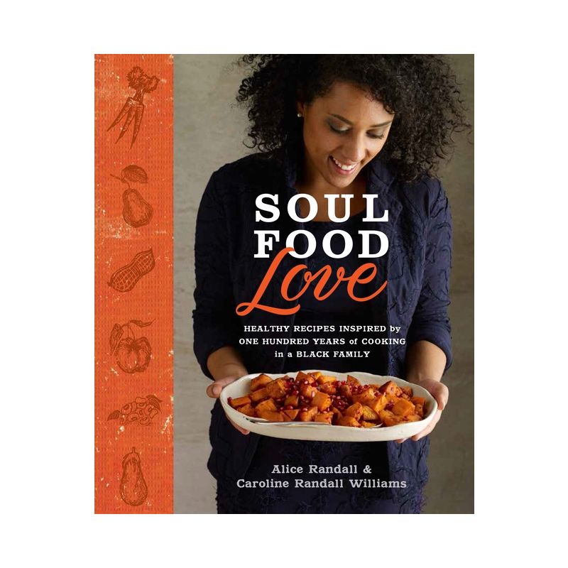 Soul Food Love - by  Alice Randall & Caroline Randall Williams (Hardcover), 1 of 2