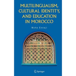 Multilingualism, Cultural Identity, and Education in Morocco - by  Moha Ennaji (Hardcover) - 1 of 1