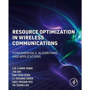 Resource Optimization in Wireless Communications - by  Lie-Lian Yang (Paperback) - 1 of 1