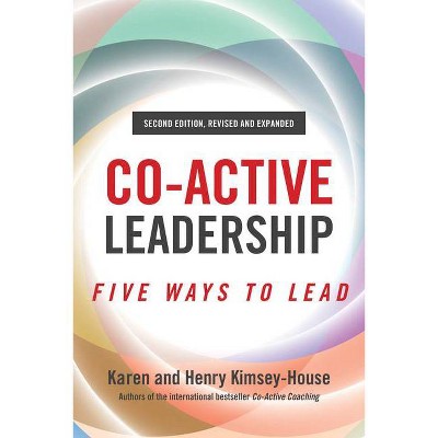 Co-Active Leadership, Second Edition - by  Henry Kimsey-House & Karen Kimsey-House (Paperback)