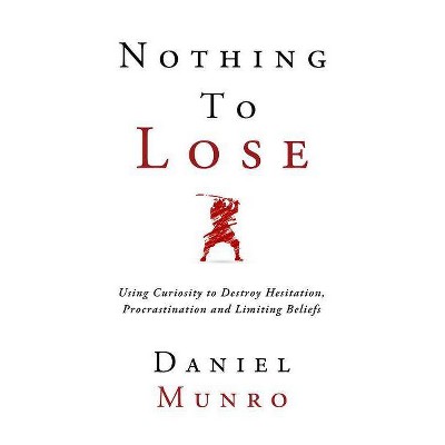 Nothing to Lose - by  Daniel Munro (Hardcover)