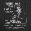 Womens When I Was Young I Was Stupid T Shirt Funny Dumb Old Idiot Joke Tee For Ladies - Crazy Dog Women's T Shirt - image 2 of 4