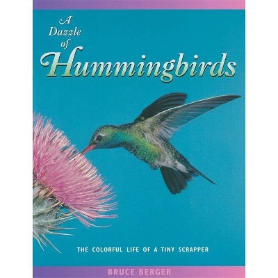 A Dazzle of Hummingbirds - (Jean-Michel Cousteau Presents) 2nd Edition by  Bruce Berger (Paperback)