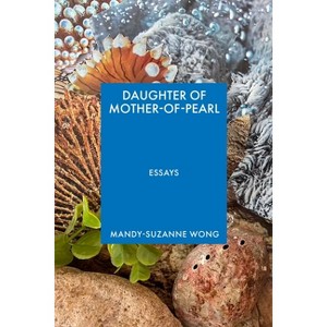 Daughter of Mother-Of-Pearl - by  Mandy-Suzanne Wong (Paperback) - 1 of 1