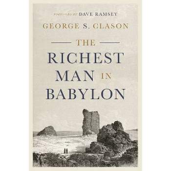 The Richest Man in Babylon - by  George S Clason (Hardcover)