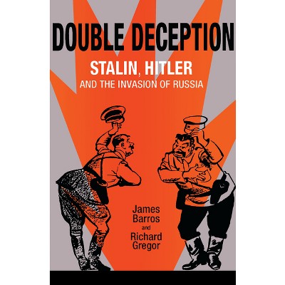 Double Deception - (Niu Slavic, East European, and Eurasian Studies) by  James Barros & Richard Gregor (Hardcover)
