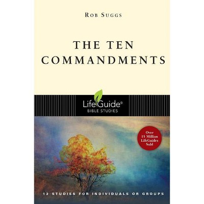 The Ten Commandments - (Lifeguide Bible Studies) by  Rob Suggs (Paperback)