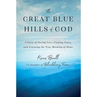 The Great Blue Hills of God - by  Kreis Beall (Hardcover)