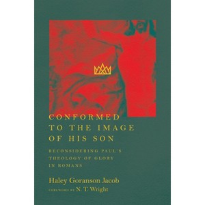 Conformed to the Image of His Son - by  Haley Goranson Jacob (Paperback) - 1 of 1