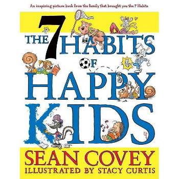 The 7 Habits of Happy Kids - by Sean Covey (Hardcover)