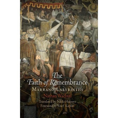 The Faith of Remembrance - (Jewish Culture and Contexts) by  Nathan Wachtel (Hardcover)