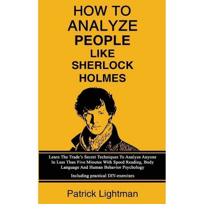 How To Analyze People Like Sherlock Holmes - by  Patrick Lightman (Paperback)