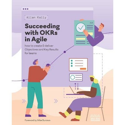 Succeeding with OKRs in Agile - by  Allan Kelly (Paperback)