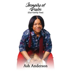 Memoirs of Desire - by  Ashley Anderson (Paperback) - 1 of 1