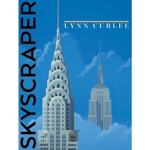 Skyscraper - (Lynn Curlee Wonders of the World) by Lynn Curlee - 1 of 1