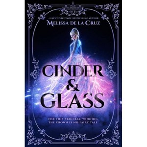 Cinder & Glass - by Melissa de la Cruz (Hardcover) - 1 of 1