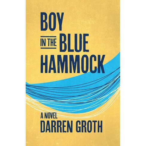 Boy in the Blue Hammock - by  Darren Groth (Paperback) - image 1 of 1