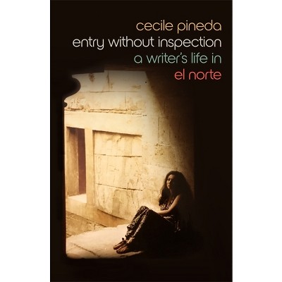Entry Without Inspection - (Crux: The Georgia Literary Nonfiction) by  Cecile Pineda (Paperback)