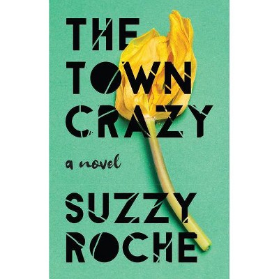 The Town Crazy - by  Suzzy Roche (Paperback)