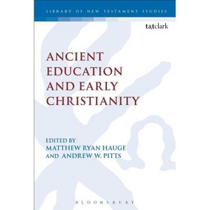 Ancient Education and Early Christianity - (Library of New Testament Studies) by  Andrew W Pitts (Hardcover) - 1 of 1