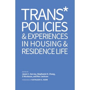 Trans* Policies & Experiences in Housing & Residence Life - (Acpa Co-Publication) by Jason C Garvey & Stephanie H Chang & Z Nicolazzo - 1 of 1