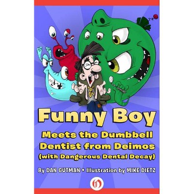 Funny Boy Meets the Dumbbell Dentist from Deimos (with Dangerous Dental Decay) - by  Dan Gutman (Paperback)