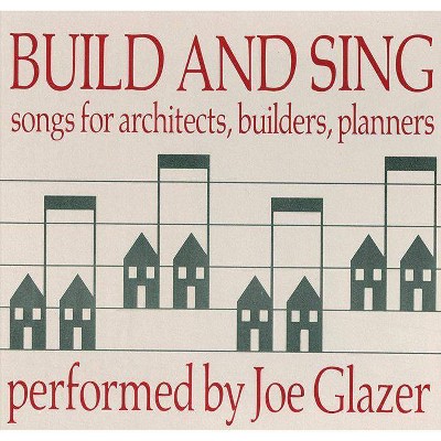 Joe Glazer - Build & Sing: Songs For Architects, Builders & Planners (CD)