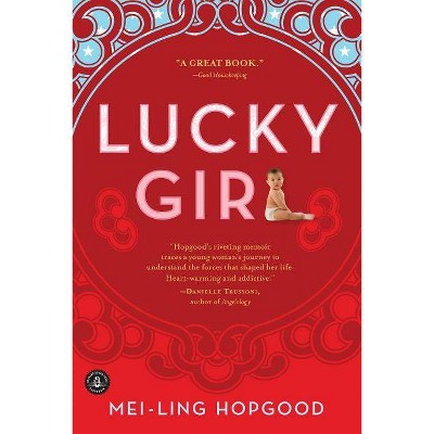 Lucky Girl - by  Mei-Ling Hopgood (Paperback)