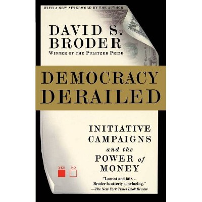 Democracy Derailed - by  David S Broder (Paperback)