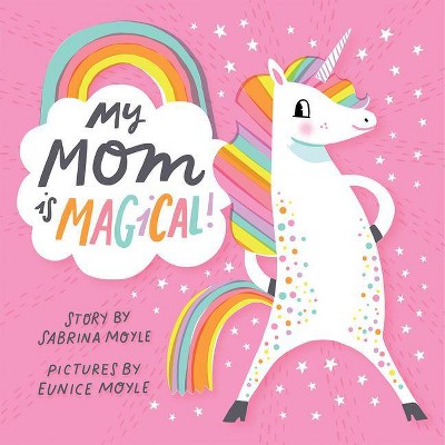 My Mom Is Magical -  by Sabrina Moyle (Hardcover)