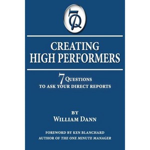 Creating High Performers - by  William Dann (Paperback) - 1 of 1