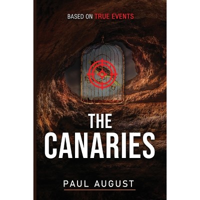 The Canaries - (The Chronicles of Kim Moreno) by  Paul August (Paperback)