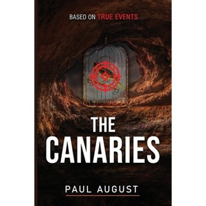 The Canaries - (The Chronicles of Kim Moreno) by  Paul August (Paperback) - 1 of 1