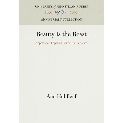 Beauty Is the Beast - (Anniversary Collection) by  Ann Hill Beuf (Hardcover)