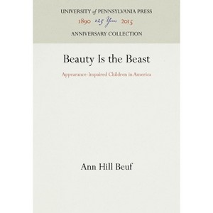 Beauty Is the Beast - (Anniversary Collection) by  Ann Hill Beuf (Hardcover) - 1 of 1