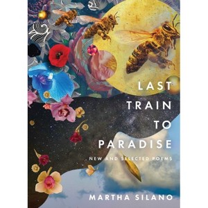 Last Train to Paradise - by  Martha Silano (Paperback) - 1 of 1
