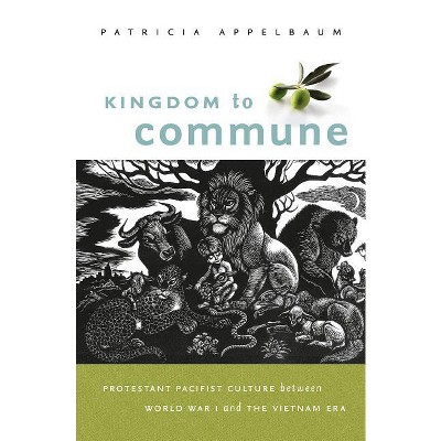 Kingdom to Commune - by  Patricia Appelbaum (Paperback)