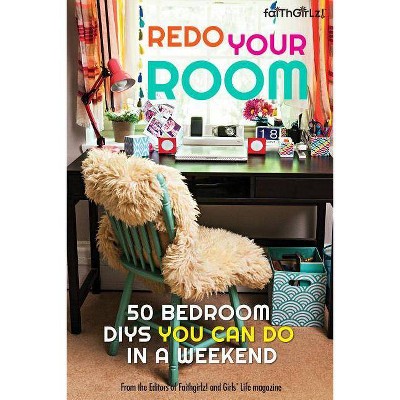 Redo Your Room - (Faithgirlz) by  Editors of Faithgirlz! and Girls' Life Mag (Paperback)