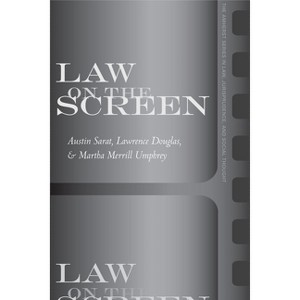 Law on the Screen - (The Amherst Law, Jurisprudence, and Social Thought) by  Austin Sarat & Lawrence Douglas & Martha Merrill Umphrey (Hardcover) - 1 of 1