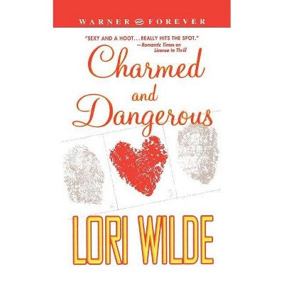 Charmed and Dangerous - (Warner Forever) by  Lori Wilde (Paperback)