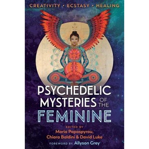 Psychedelic Mysteries of the Feminine - by  Maria Papaspyrou & Chiara Baldini & David Luke (Paperback) - 1 of 1