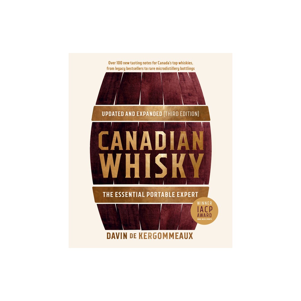 Canadian Whisky, Updated and Expanded (Third Edition) – by Davin de Kergommeaux (Hardcover)