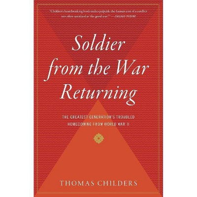 Soldier from the War Returning - by  Thomas Childers (Paperback)