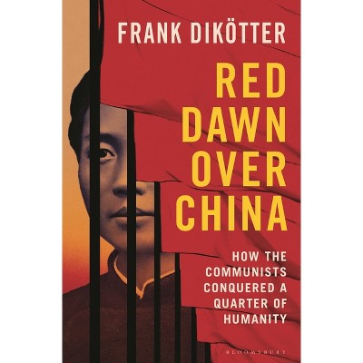 Red Dawn Over China - by  Frank Dikötter (Hardcover)