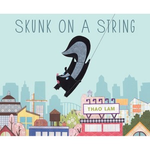 Skunk on a String - by  Thao Lam (Hardcover) - 1 of 1