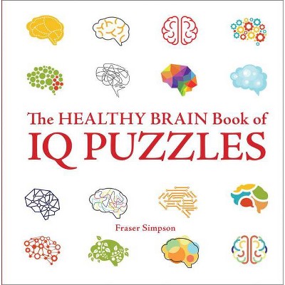 Healthy Brain Book of IQ Puzzles - (Healthy Brain Puzzles) by  Fraser Simpson (Paperback)