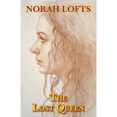 The Lost Queen - by  Norah Lofts (Paperback)
